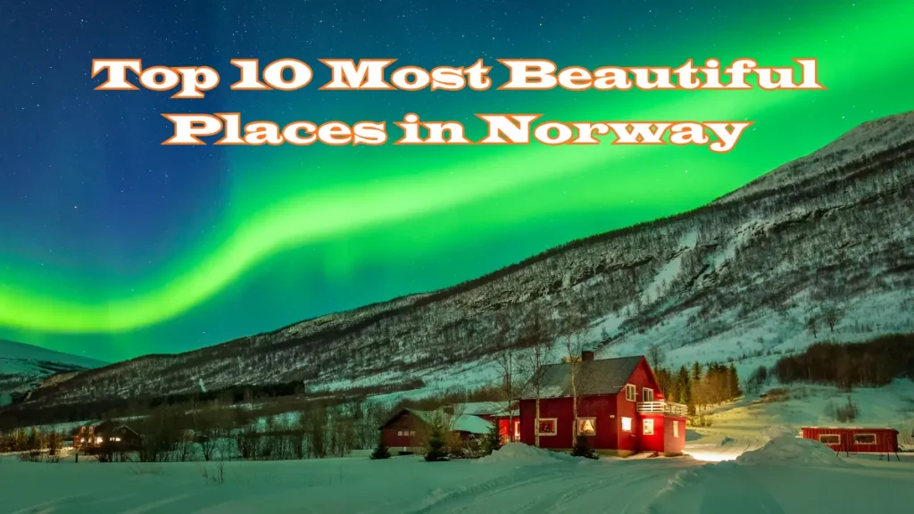 Top 10 Most Beautiful Places in Norway